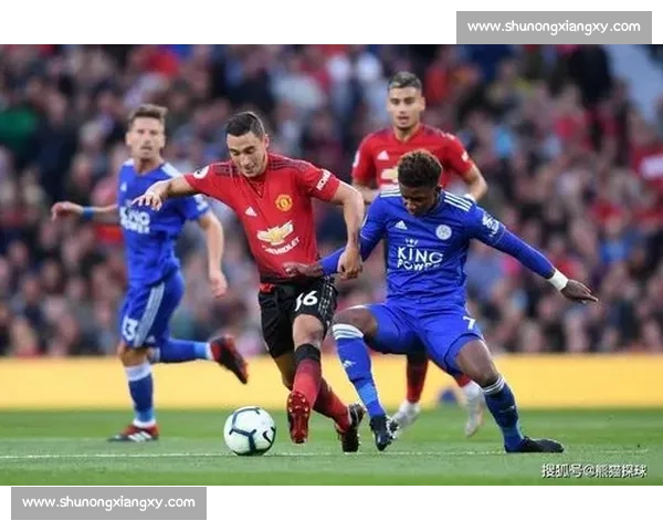 红魔强势出击曼联对决莱斯特城精彩集锦全回顾攻防大战焦点瞬间尽收眼底